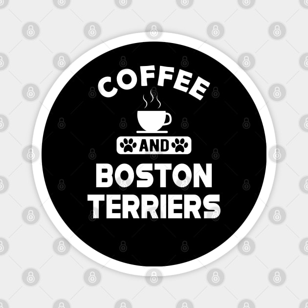 Boston Terrier - Coffee and Boston Terriers Magnet by KC Happy Shop